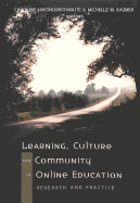 Learning, Culture, and Community in Online Education: Research and Practice - Jones, Steve (Editor), and Haythornthwaite, Caroline (Editor), and Kazmer, Michelle M (Editor)