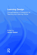 Learning Design: Conceptualizing a Framework for Teaching and Learning Online