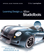 Learning Design with Alias StudioTools: A hands-on guide to modeling and visualization in 3d - Alias Learning Tools