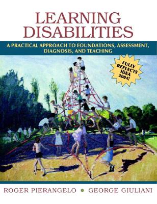 Learning Disabilities: A Practical Approach to Foundations, Assessment, Diagnosis, and Teaching - Pierangelo, Roger, Dr., and Giuliani, George