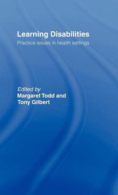 Learning Disabilities: Practice Issues in Health Settings - Todd, Margaret, and Gilbert, Tony