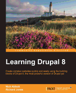 Learning Drupal 8: Create complex websites quickly and easily using the building blocks of Drupal 8, the most powerful version of Drupal yet