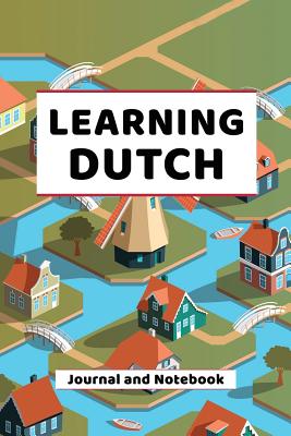 Learning Dutch Journal and Notebook: A modern resource book for beginners and students that learn Dutch - Publishing, Language