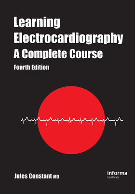 Learning Electocardiography: A Complete Course - Constant, Jules