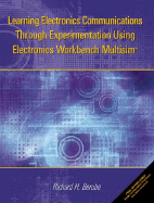 Learning Electronics Communications Through Experimentation Using Electronics Workbench Multisim - Berube, Richard H, and Berube, R H