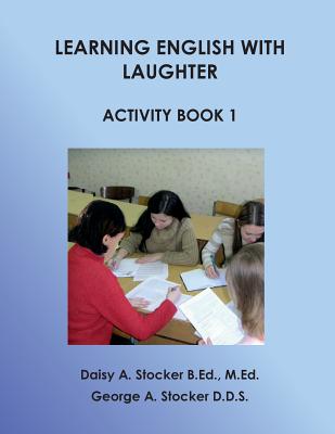 Learning English With Laughter Activity Book 1 - Stocker M Ed, Daisy a, and Stocker, George A