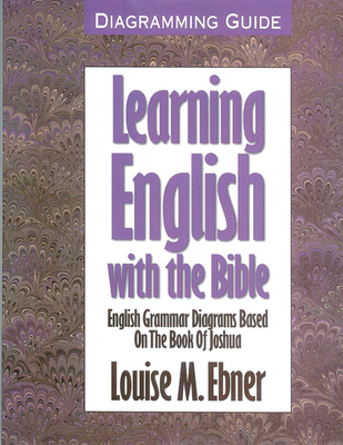 Learning English with the Bible: Diagramming Guide - Ebner, Louise