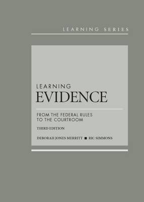 Learning Evidence: From the Federal Rules to the Courtroom - Merritt, Deborah, and Simmons, Ric