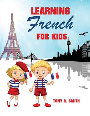 Learning French for Kids: Early Language Learning System - Smith, Tony R