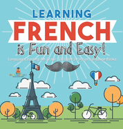 Learning French is Fun and Easy! - Language Learning 4th Grade Children's Foreign Language Books