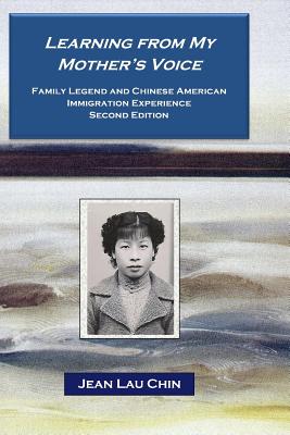 Learning from My Mother's Voice: Family Legend and the Chinese American Experience - Chin, Jean Lau, Professor