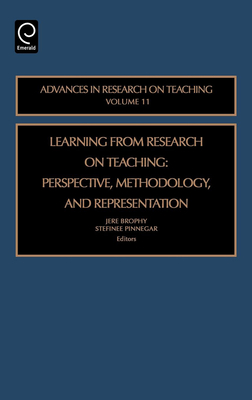 Learning from Research on Teaching: Perspective, Methodology, and Representation - Brophy, Jere E (Editor), and Pinnegar, Stefinee E (Editor)