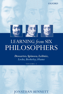 Learning from Six Philosophers: Descartes, Spinoza, Leibniz, Locke, Berkeley, Hume Volume 1