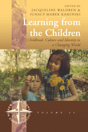 Learning from the Children: Childhood, Culture and Identity in a Changing World