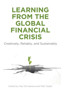 Learning from the Global Financial Crisis: Creatively, Reliably, and Sustainably