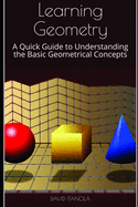 Learning Geometry: A Quick Guide to Understanding the Basic Geometrical Concepts