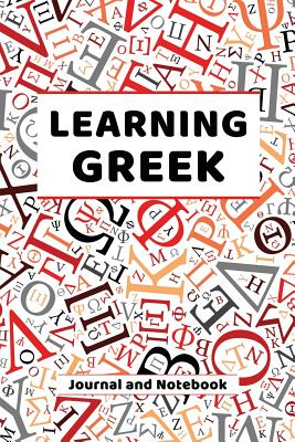Learning Greek Journal and Notebook: A modern resource for beginners and students learning Greek - Publishing, Language