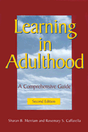 Learning in Adulthood: A Comprehensive Guide - Merriam, Sharan B, and Caffarella, Rosemary S