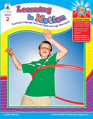 Learning in Motion, Grade 2: Teaching Language Arts and Math Through Movement - Murray, Mary