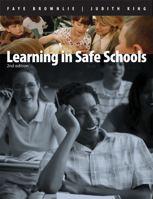 Learning in Safe Schools: Creating Classrooms Where All Students Belong - Brownlie, Faye, and King, Judith, Professor