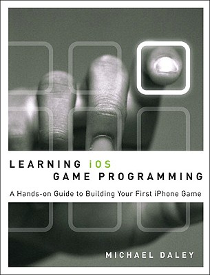 Learning iOS Game Programming - Daley, Michael