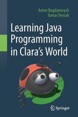 Learning Java Programming in Clara's World - Bogdanovych, Anton, and Trescak, Tomas