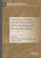 Learning, Leading, and the Best-Loved Self in Teaching and Teacher Education