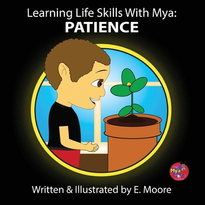 Learning Life Skills with Mya: Patience - Moore, E