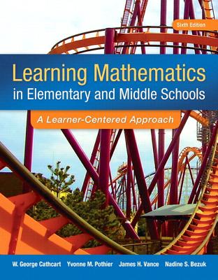 Learning Mathematics in Elementary and Middle School: A Learner-Centered Approach, Enhanced Pearson Etext -- Access Card - Cathcart, George, Sir, and Pothier, Yvonne, and Vance, James