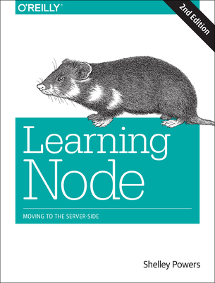 Learning Node: Moving to the Server-Side - Powers, Shelley
