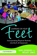 Learning on Your Feet: Incorporating Physical Activity into the K-8 Classroom