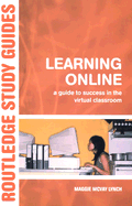 Learning Online: A Guide to Success in the Virtual Classroom