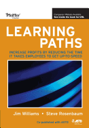 Learning Paths: Increase Profits by Reducing the Time It Takes Employees to Get Up-To-Speed