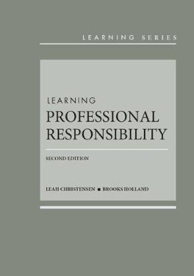 Learning Professional Responsibility - Christensen, Leah, and Holland, Brooks