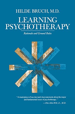 Learning Psychotherapy: Rationale and Ground Rules - Bruch, Hilde