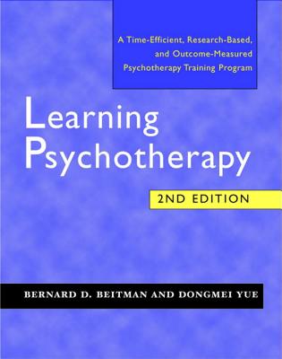 Learning Psychotherapy - Beitman, Bernard D, Dr., and Yue, Dongmei, M.D.