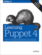 Learning Puppet 4:: A Guide to Configuration Management and Automation