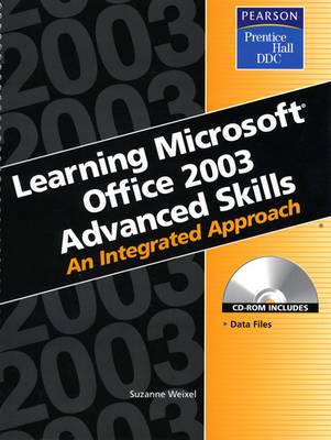 Learning Series (DDC): Learning Microsoft Office 2003 Advanced Skills: An Integrated Approach - Weixel, Suzanne