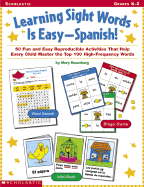 Learning Sight Words is Easy-Spanish!: 50 Fun and Easy Reproducible Activities That Help Every Child Master the Top 100 High-Frequency Words; Grades K-2