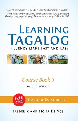 Learning Tagalog - Fluency Made Fast and Easy - Course Book 3 (Book 6 of 7) Color + Free Audio Download - De Vos, Frederik, and De Vos, Fiona