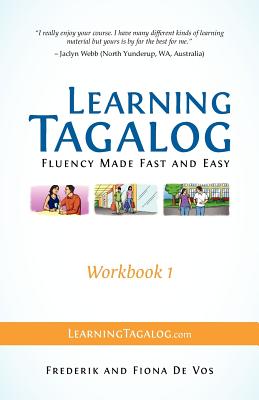 Learning Tagalog - Fluency Made Fast and Easy - Workbook 1 (Book 3 of 7) - De Vos, Frederik, and De Vos, Fiona