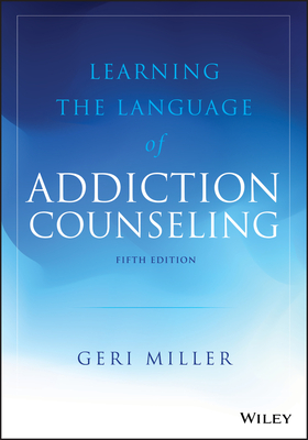 Learning the Language of Addiction Counseling - Miller, Geri