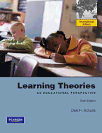 Learning Theories: An Educational Perspective: International Edition - Schunk, Dale H.