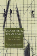 Learning to Argue in Higher Education - Mitchell, Sally (Prepared for publication by), and Andrews, Richard (Prepared for publication by)