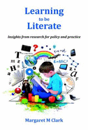 Learning to be Literate: Insights from Research for Policy and Practice