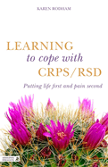 Learning to Cope with CRPS / RSD: Putting Life First and Pain Second