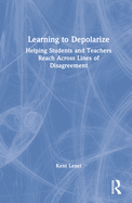 Learning to Depolarize: Helping Students and Teachers Reach Across Lines of Disagreement