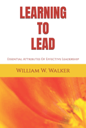 Learning To Lead: Essential Attributes Of Effective Leadership