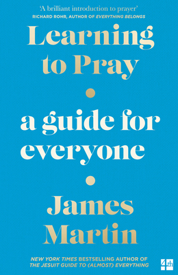 Learning to Pray: A Guide for Everyone - Martin, James