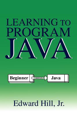 Learning to Program Java - Hill, Edward